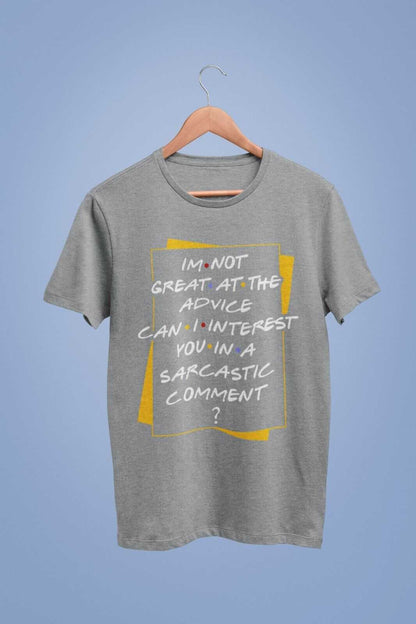 I'm Not Great At The Advice Can I Interest You In A Sarcastic Comment T-Shirt T-Shirt