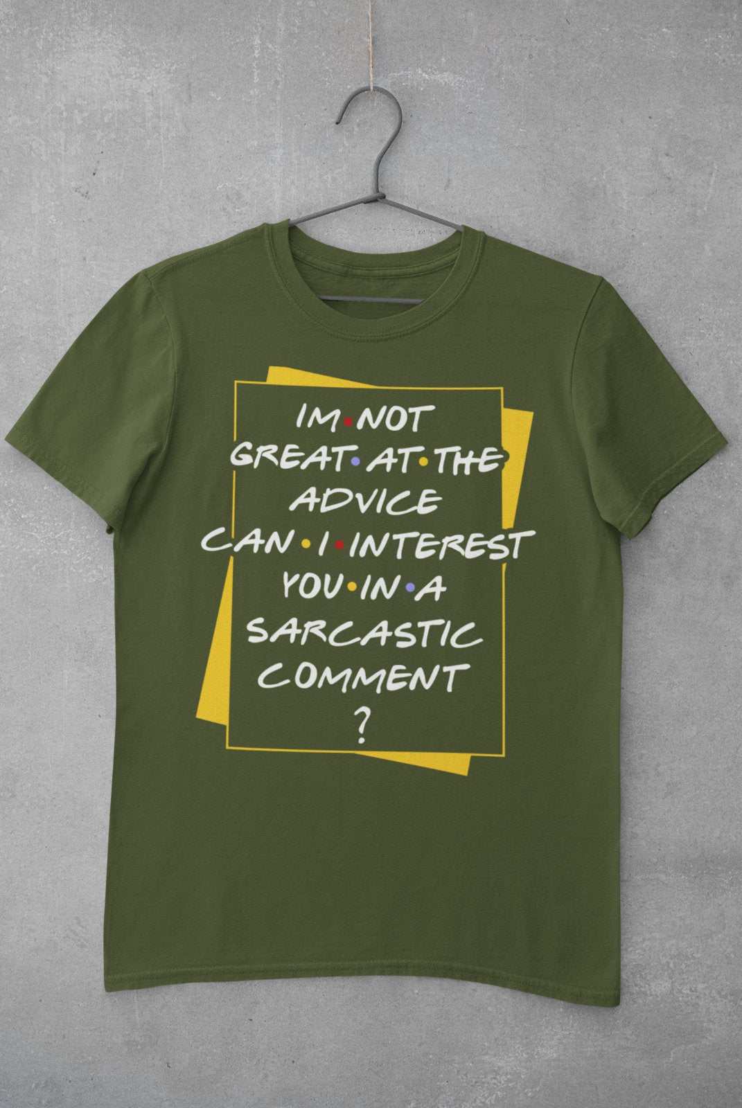 I'm Not Great At The Advice Can I Interest You In A Sarcastic Comment T-Shirt T-Shirt