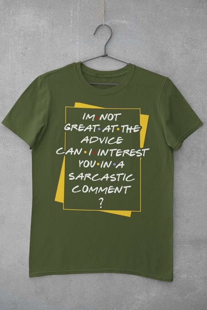 I'm Not Great At The Advice Can I Interest You In A Sarcastic Comment T-Shirt T-Shirt