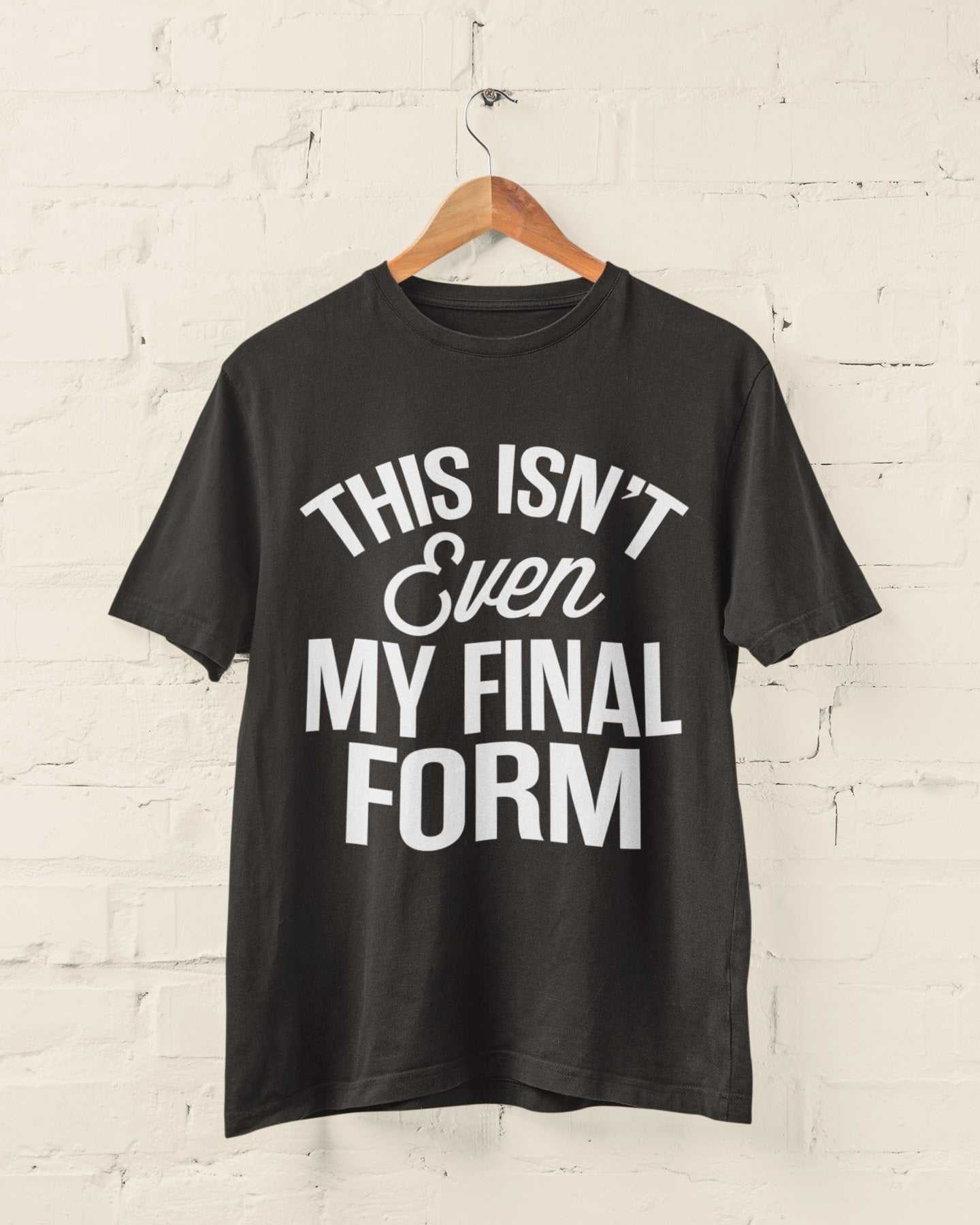 Funny black unisex t-shirt with "This Isn't Even My Final Form" phrase, perfect for anime, manga, and meme lovers, soft cotton design.