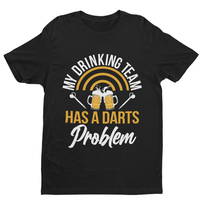 My Drinking Team Has A Darts Problem Funny T-Shirt Dad Player Oche 180 Arrows T-Shirt Gift