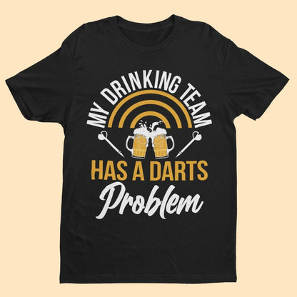 My Drinking Team Has A Darts Problem Funny T-Shirt Dad Player Oche 180 Arrows T-Shirt Gift