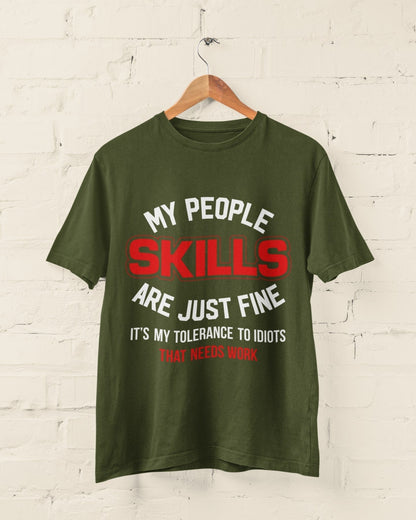 My People Skills Are Just Fine - It's My Tolerance To Idiots That Needs Work Funny T-Shirt