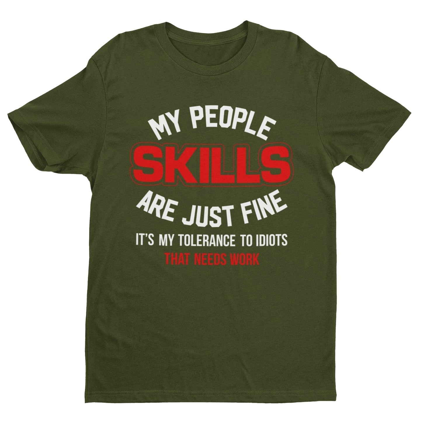 My People Skills Are Just Fine - It's My Tolerance To Idiots That Needs Work Funny T-Shirt