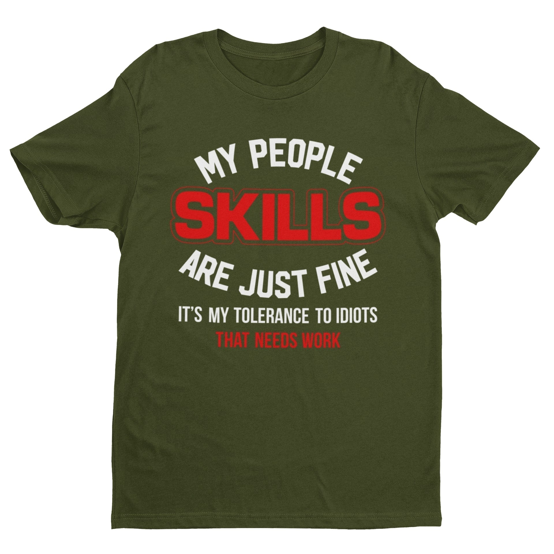 My People Skills Are Just Fine - It's My Tolerance To Idiots That Needs Work Funny T-Shirt