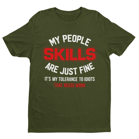 My People Skills Are Just Fine - It's My Tolerance To Idiots That Needs Work Funny T-Shirt