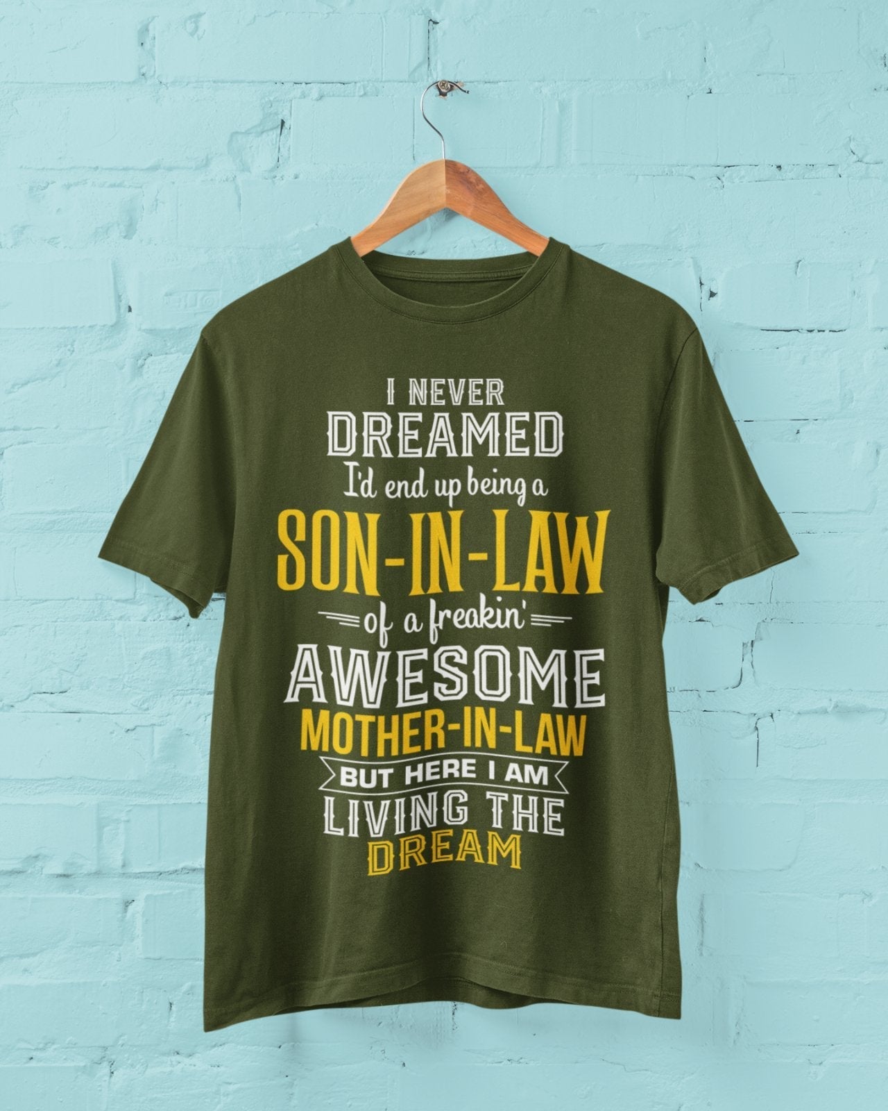 Never Dreamed I'd End Up Being A Son in Law Of An Awesome Mother in Law T-Shirt T-Shirt Gift