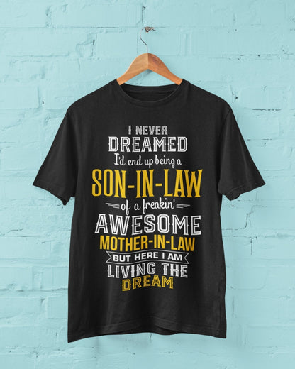 Never Dreamed I'd End Up Being A Son in Law Of An Awesome Mother in Law T-Shirt T-Shirt Gift