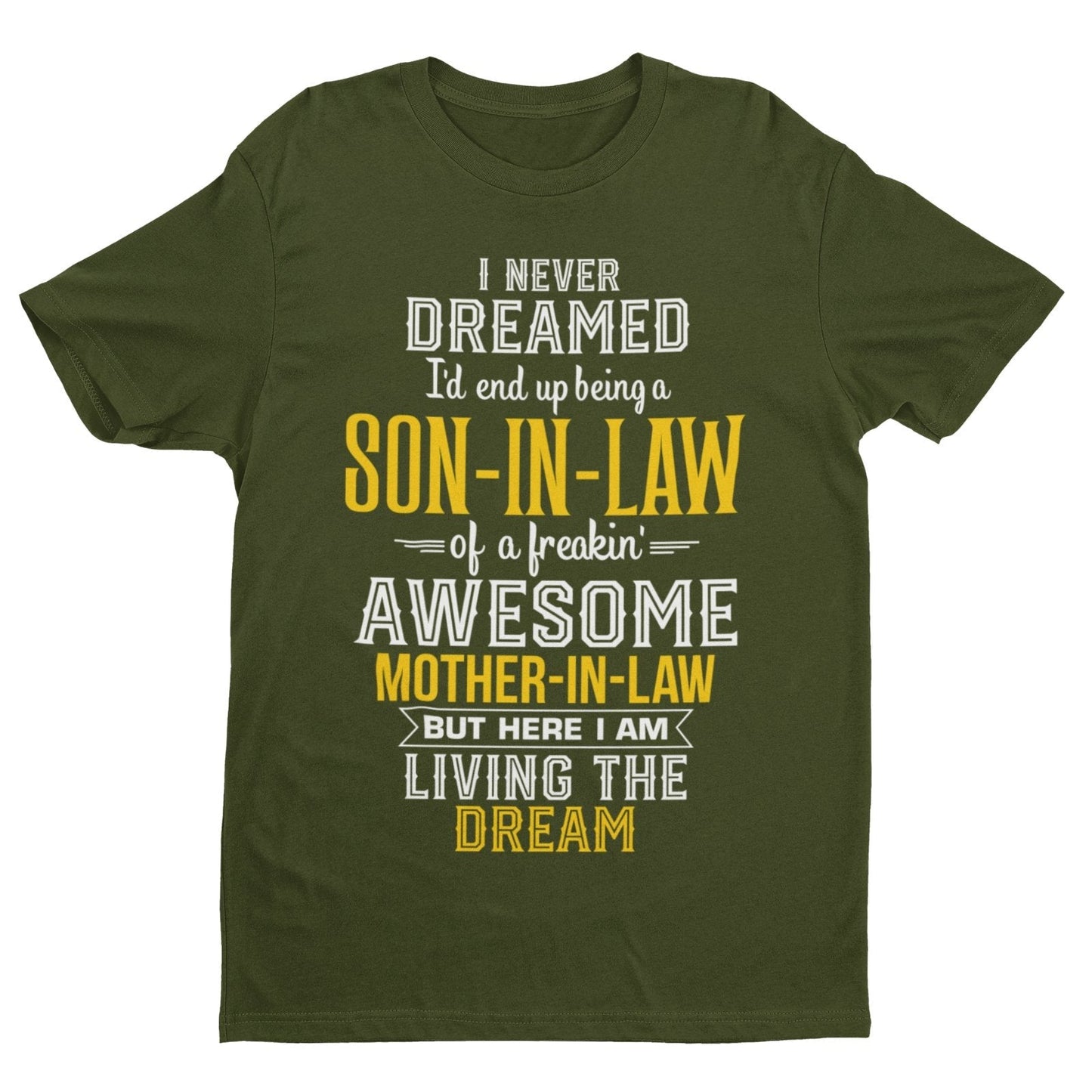 Never Dreamed I'd End Up Being A Son in Law Of An Awesome Mother in Law T-Shirt T-Shirt Gift