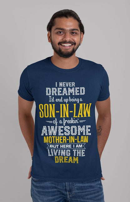 Never Dreamed I'd End Up Being A Son in Law Of An Awesome Mother in Law T-Shirt T-Shirt Gift