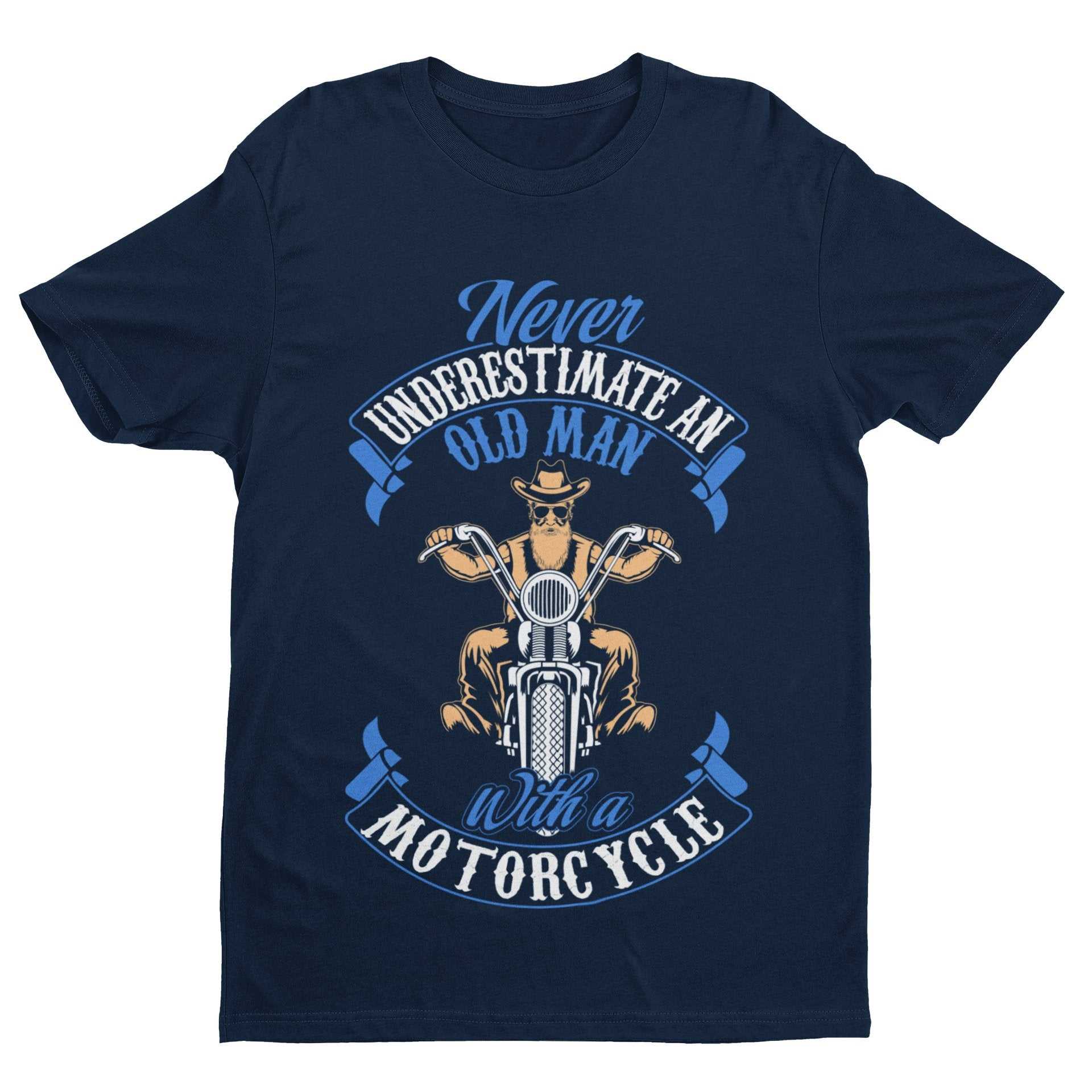 Never Underestimate An Old Guy On a Motorcycle Biker T-Shirt Dad Funny Gift T-Shirt