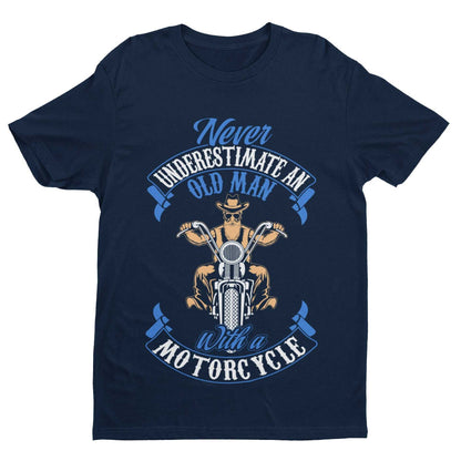 Never Underestimate An Old Guy On a Motorcycle Biker T-Shirt Dad Funny Gift T-Shirt
