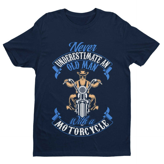 Never Underestimate An Old Guy On a Motorcycle Biker T-Shirt Dad Funny Gift T-Shirt