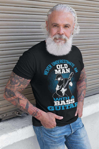 Never Underestimate an Old Man with a Bass Guitar T-Shirt - Sizes T-Shirt