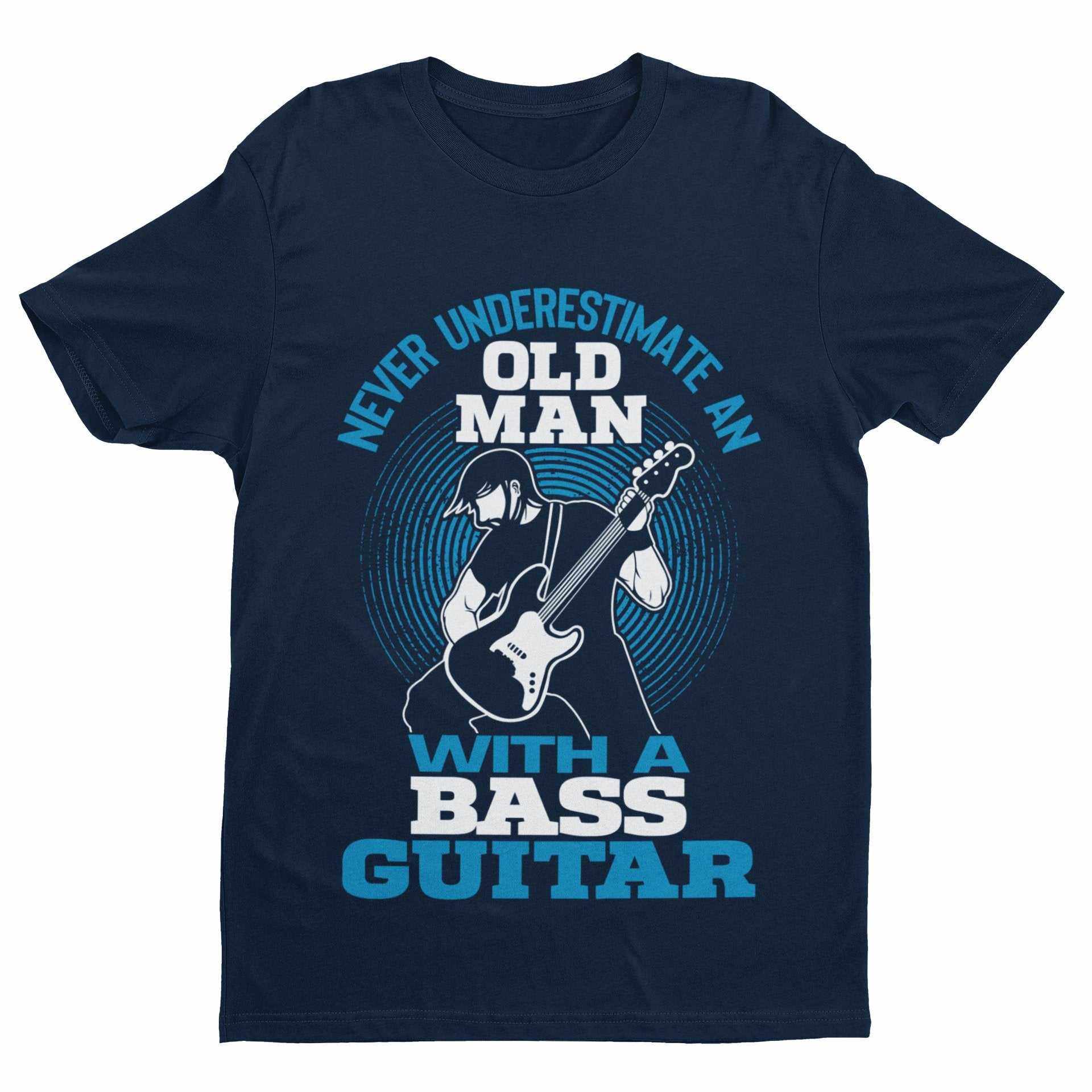 Never Underestimate an Old Man with a Bass Guitar T-Shirt - Sizes T-Shirt