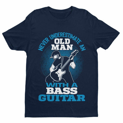 Never Underestimate an Old Man with a Bass Guitar T-Shirt - Sizes T-Shirt