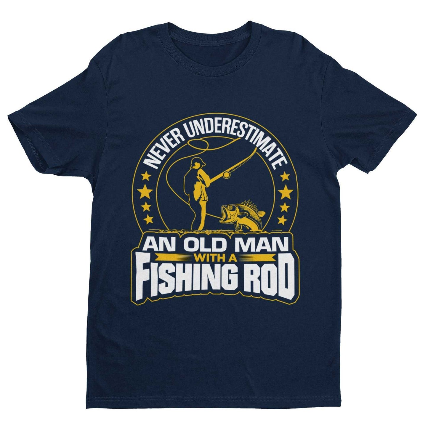 Never Underestimate An Old Man With A Fishing Rod Funny T-Shirt Old Guy Gift T-Shirt
