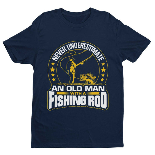Never Underestimate An Old Man With A Fishing Rod Funny T-Shirt Old Guy Gift T-Shirt