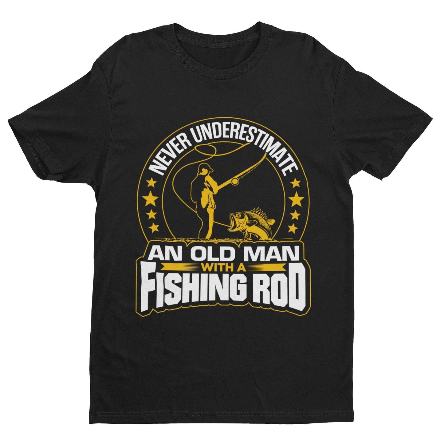 Never Underestimate An Old Man With A Fishing Rod Funny T-Shirt Old Guy Gift T-Shirt