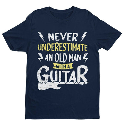 Never Underestimate An Old Man With A Guitar Funny T-Shirt Dad Grandad Gift T-Shirt