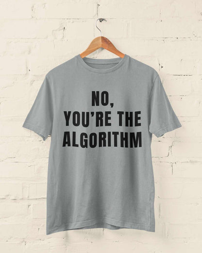 No, You're the Algorithm - Minimalist Tech Humour T-Shirt T-Shirt