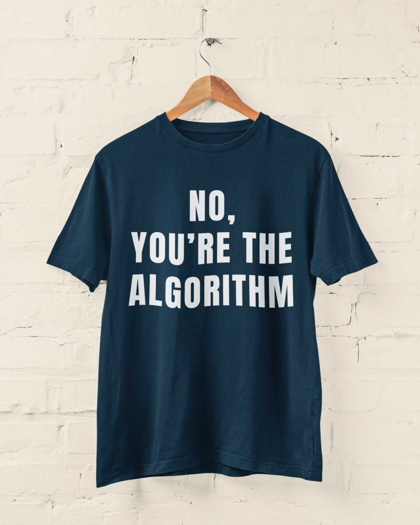 No, You're the Algorithm - Minimalist Tech Humour T-Shirt T-Shirt