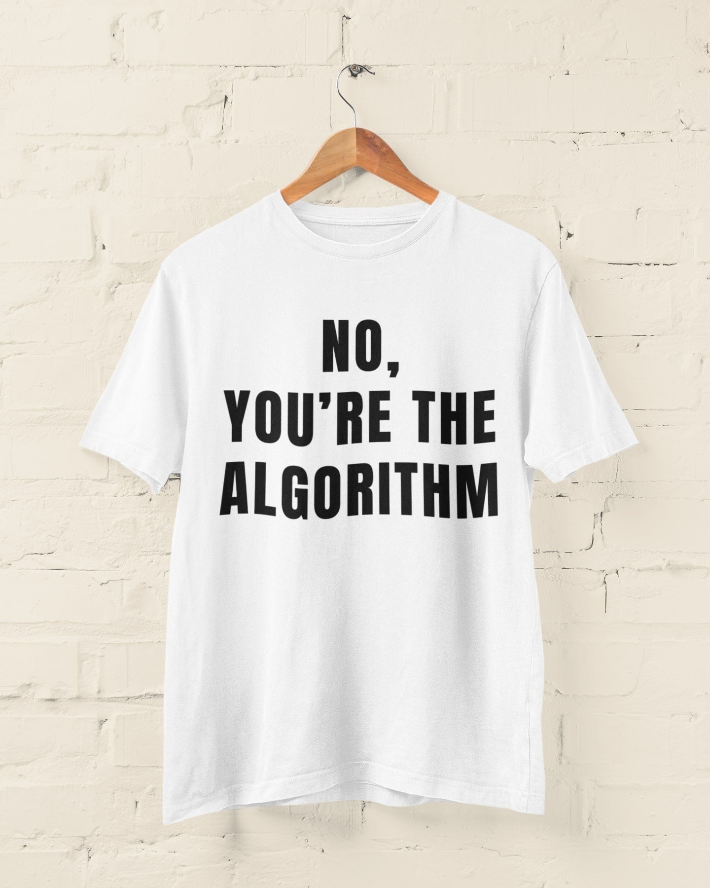 No, You're the Algorithm - Minimalist Tech Humour T-Shirt T-Shirt