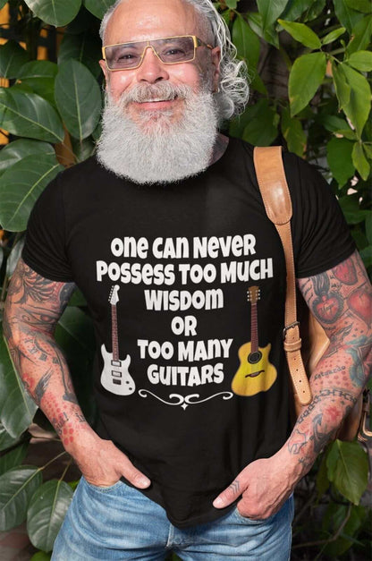 One Can Never Possess Too Much Wisdom Or Too Many Guitars Funny T-Shirt Musician T-Shirt