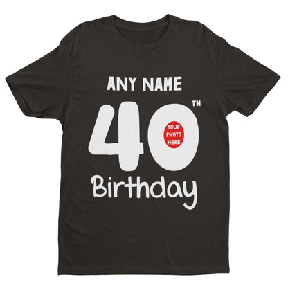 Personalised 40th Birthday T-Shirt Custom Name & Photo Gift For Party T-Shirt