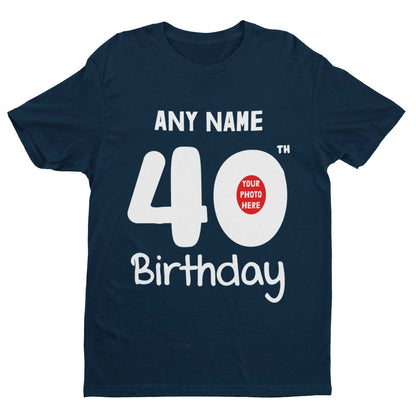 Personalised 40th Birthday T-Shirt Custom Name & Photo Gift For Party T-Shirt