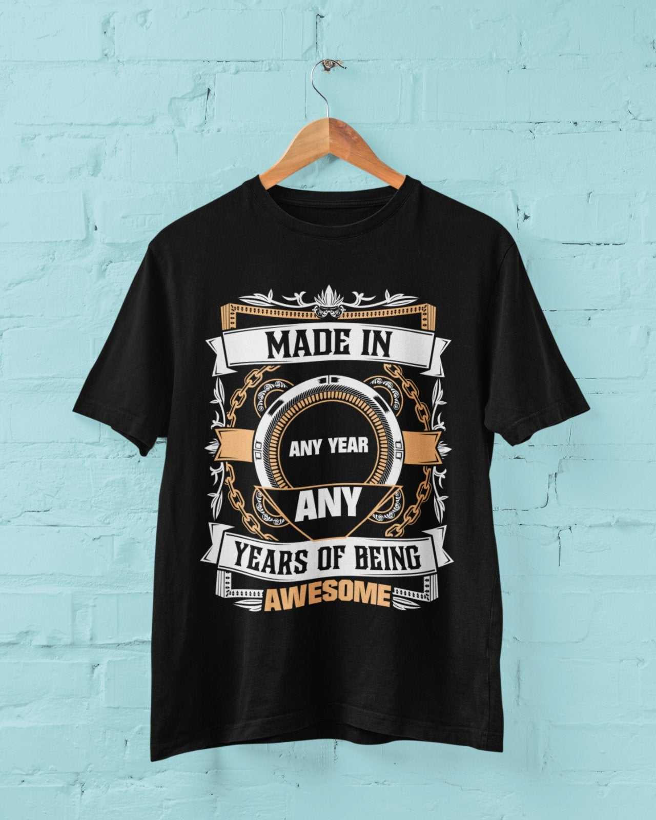 Personalised Birthday T-Shirt Made in ANY YEAR - ANY Years Of Being Awesome T-Shirt Gift