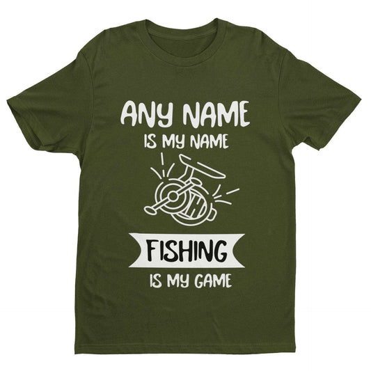 Personalised Fishing T-Shirt Any Name is My Name, Fishing is My Game Gift T-Shirt