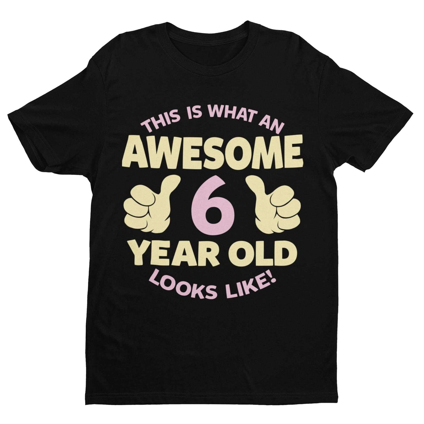 Personalised Girls 6th Birthday T-Shirt Awesome 6 Year Old Name & Age On Back T-Shirt Gift