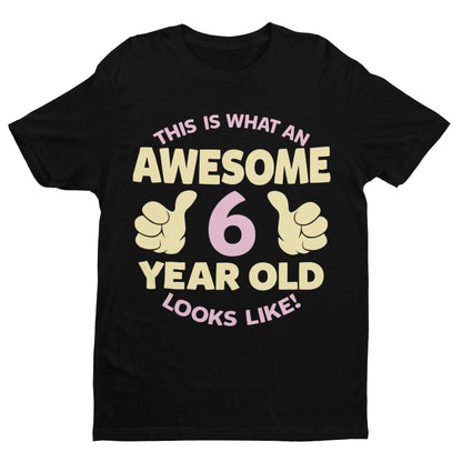 Personalised Girls 6th Birthday T-Shirt Awesome 6 Year Old Name & Age On Back T-Shirt Gift