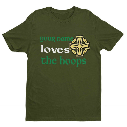 Personalised "Loves The Hoops" Celtic - Inspired T-Shirt - Custom Name Fan T-Shirt T-Shirt