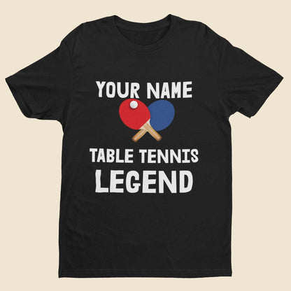 Personalised 'Your Name - The Table Tennis Legend' T-Shirt for Ping - Pong Fans T-Shirt Gift