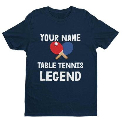 Personalised 'Your Name - The Table Tennis Legend' T-Shirt for Ping - Pong Fans T-Shirt Gift