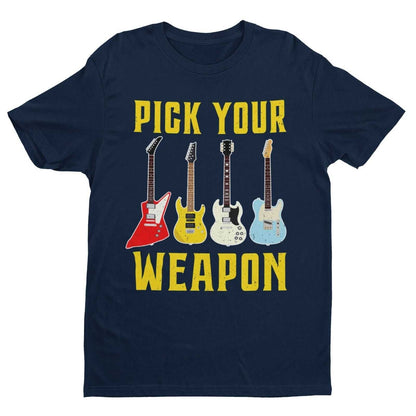 Pick Your Weapon Guitar T-Shirt Colour Design Funny Musician Gift Guitarist Player T-Shirt