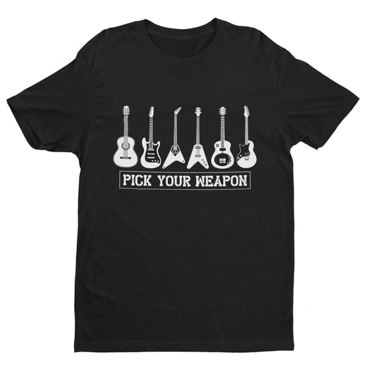 Pick Your Weapon Guitar T-Shirt Funny Musician Gift Guitarist Player Funny T-Shirt