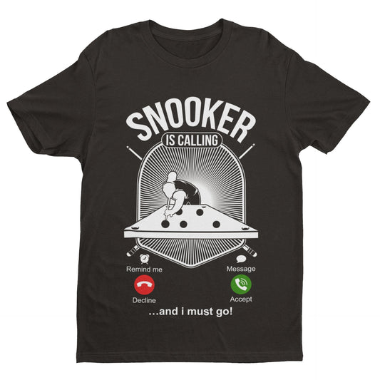 SNOOKER IS CALLING and I Must Go Funny Phone Joke T-Shirt Pot Balls Baize Fan T-Shirt Gift