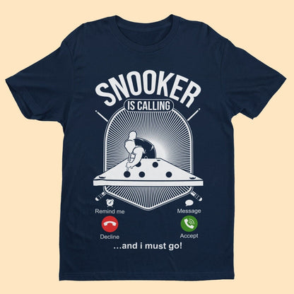 SNOOKER IS CALLING and I Must Go Funny Phone Joke T-Shirt Pot Balls Baize Fan T-Shirt Gift