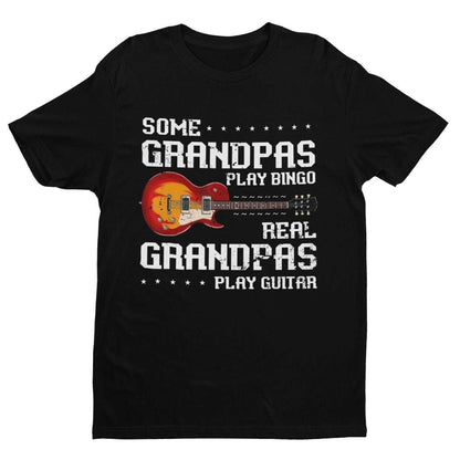 Some Grandpas Play Bingo REAL Grandpa Plays Guitar Funny T-Shirt Granadad Papa T-Shirt Gift