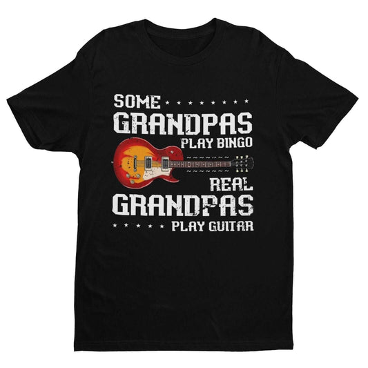 Some Grandpas Play Bingo REAL Grandpa Plays Guitar Funny T-Shirt Granadad Papa T-Shirt Gift