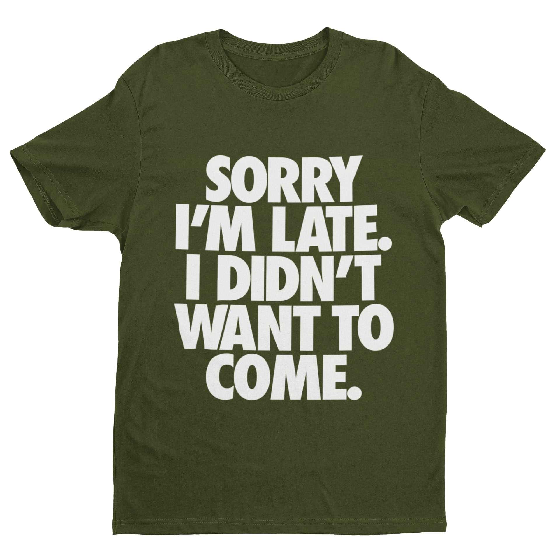 Sorry I'm Late I Didn't Want To Come T-Shirt - Funny Introvert Statement T-Shirt T-Shirt
