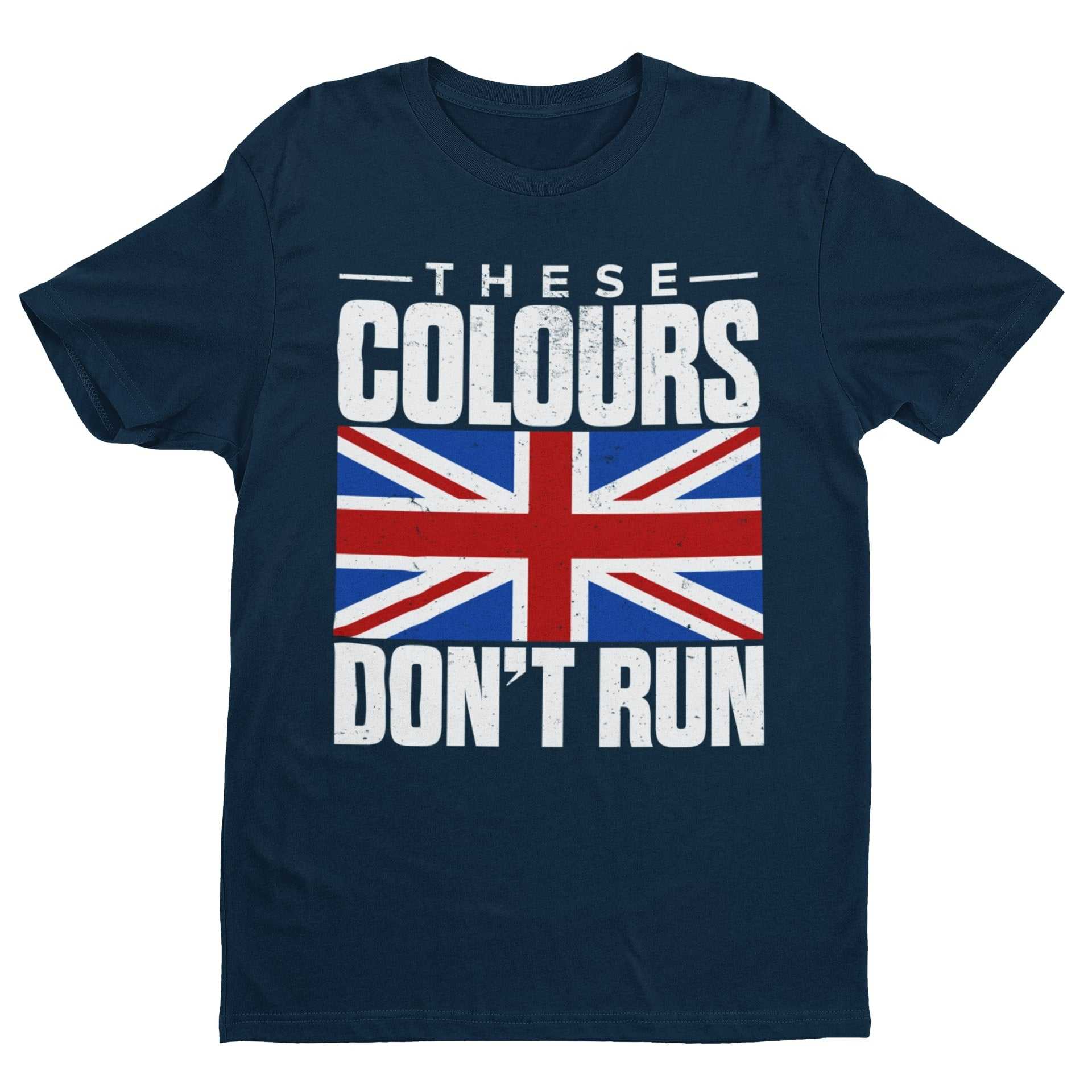 These Colours Don’t Run T-Shirt - Distressed Union Jack Patriotic T-Shirt UK Britain T-Shirt
