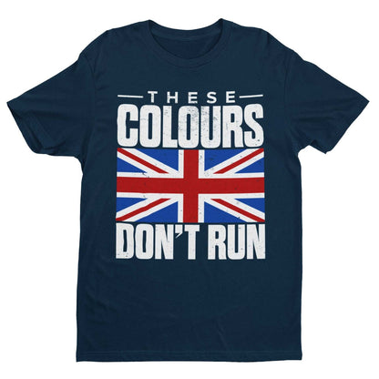 These Colours Don’t Run T-Shirt - Distressed Union Jack Patriotic T-Shirt UK Britain T-Shirt