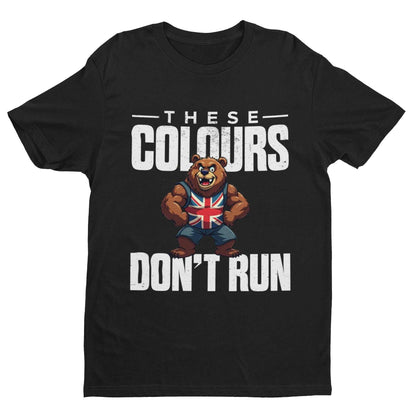 These Colours Don’t Run T-Shirt - Union Jack Bear Patriotic UK Graphic T-Shirt T-Shirt