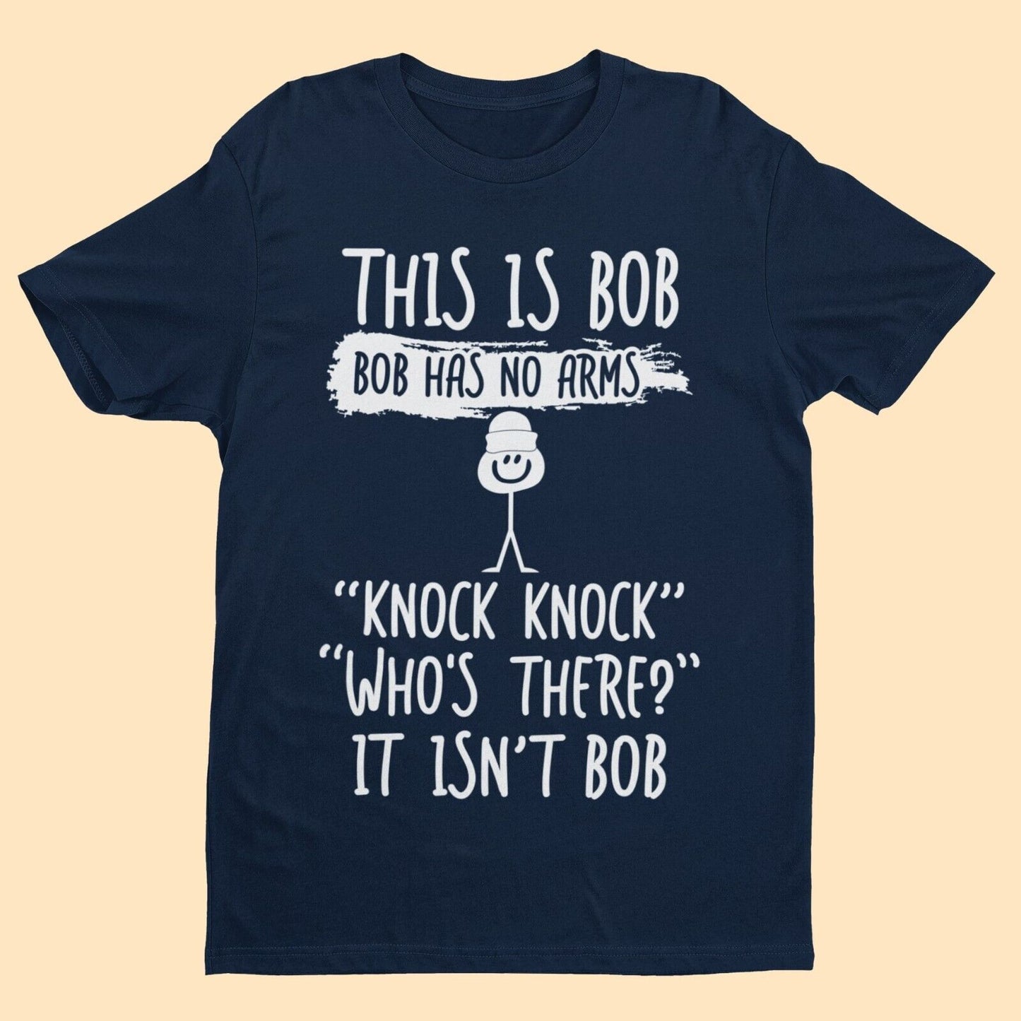 This Is Bob, Bob Has No Arms, Knock Knock, Who's There, It Isn't Bob T-Shirt T-Shirt