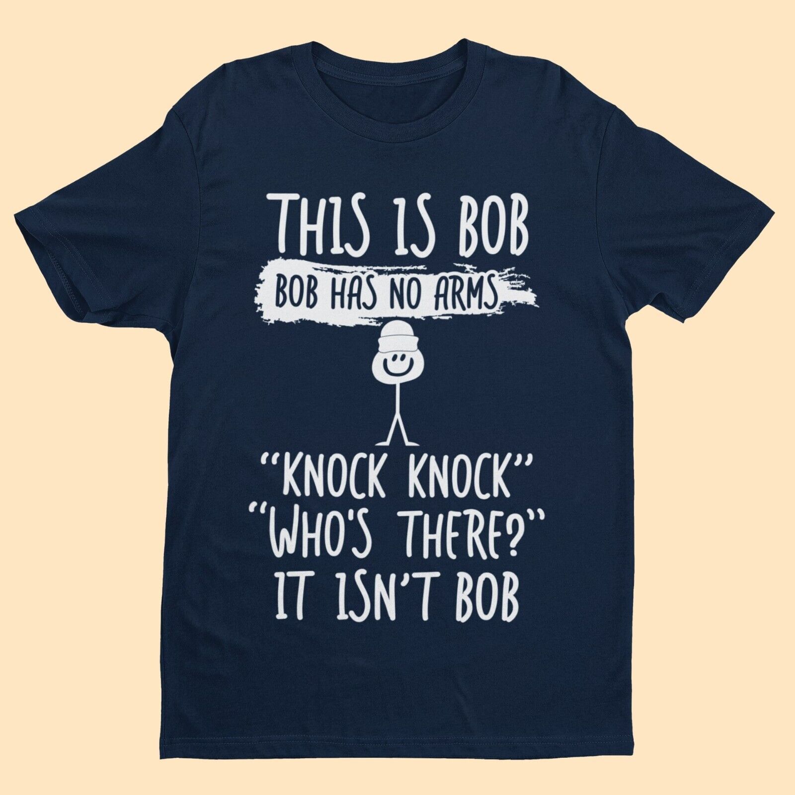 This Is Bob, Bob Has No Arms, Knock Knock, Who's There, It Isn't Bob T-Shirt T-Shirt
