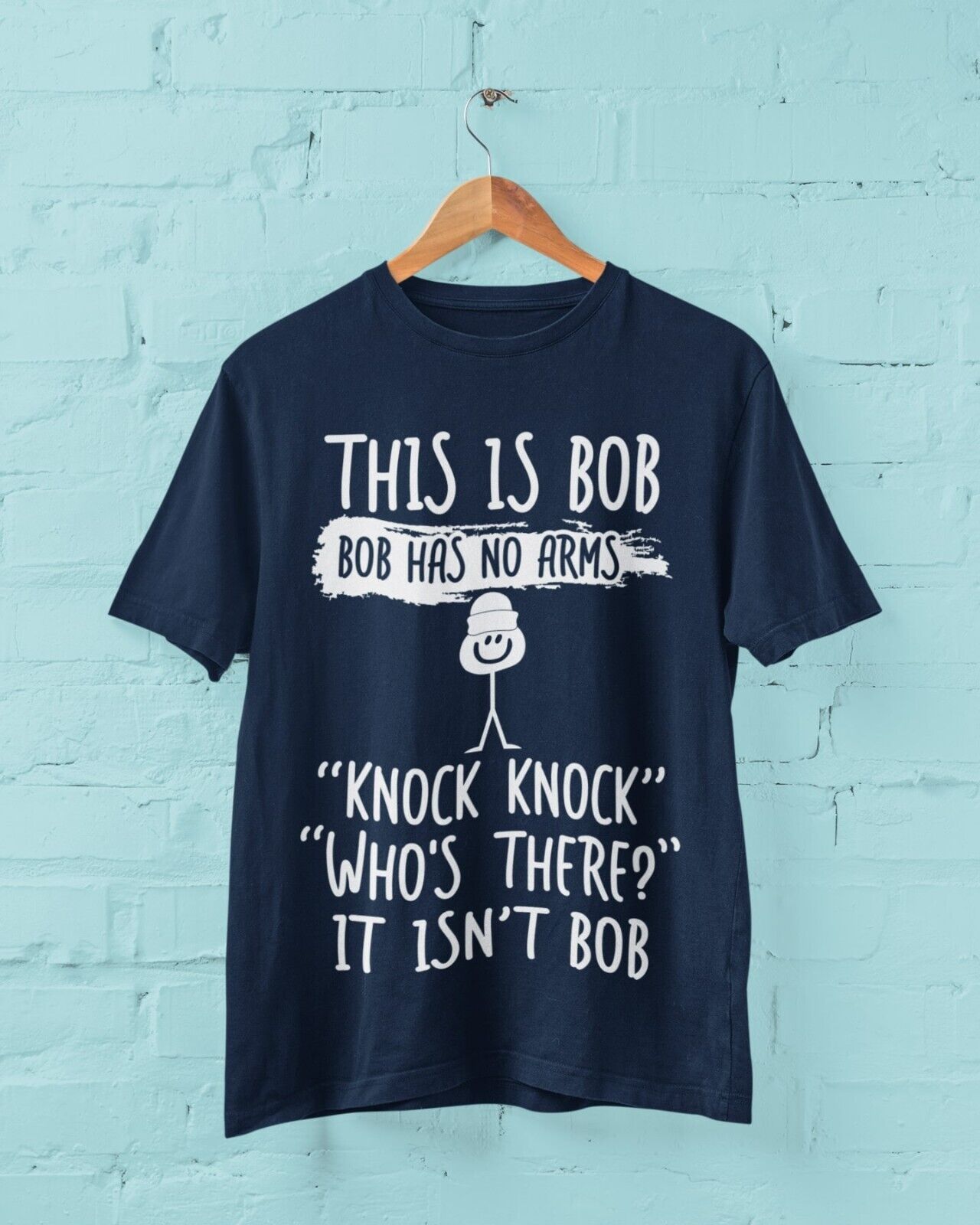 This Is Bob, Bob Has No Arms, Knock Knock, Who's There, It Isn't Bob T-Shirt T-Shirt